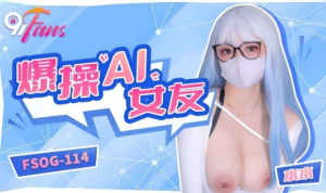 FSOG114: Đụ Bạn Gái AI Tưởng Tượng - Phim Sex Ảo HD